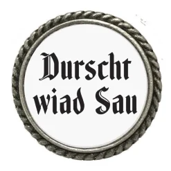 Gaudiknopf 'Durscht wiad Sau'-Anstecker "schlicht"