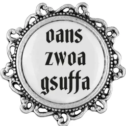 Gaudiknopf Oans zwoa gsuffa - Anstecker "Klassiker - verziert"
