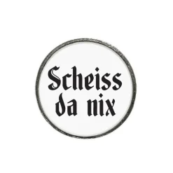 Gaudiknopf 'Scheiss da nix'-Anstecker "Klassiker-schlicht"